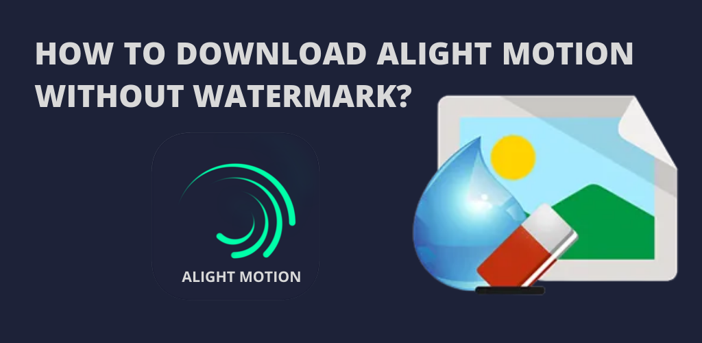 Download Alight Motion without Watermark?